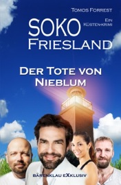 SOKO FRIESLAND - Der Tote von Nieblum - Ein Küsten-Krimi - Tomos Forrest