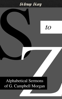 Alphabetical Sermons of G. Campbell Morgan (S-Z) by G. Campbell Morgan