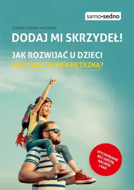 Read: Dodaj mi skrzydeł! Book Jak rozwijać u dzieci motywację wewnętrzną?