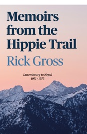 Memoirs from the Hippie Trail - Richard Gross