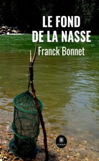 Le fond de la nasse by Franck Bonnet