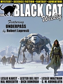 Black Cat Weekly #130 - Robert Lopresti, Leslie Waltham, Leslie Karst, Lester del Rey, Hal Meredith, C.M. Kornbluth & Dick Donovan