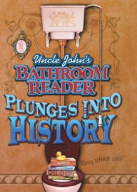 Uncle John's Bathroom Reader Plunges Into History - Bathroom Readers' Institute