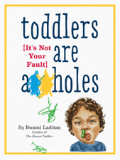 Toddlers Are A**holes - Bunmi Laditan Cover Art