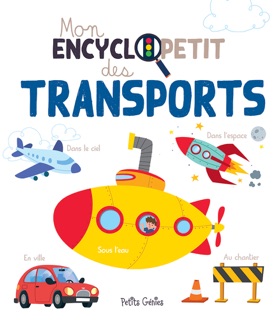 Mon encyclopetit des transports by Valérie Ménard, Kim Huynh & Caroline McClish