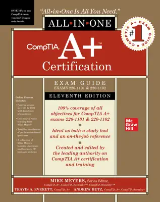 CompTIA A+ Certification All-in-One Exam Guide, Eleventh Edition (Exams 220-1101 & 220-1102) by Mike Meyers & Andrew Hutz book