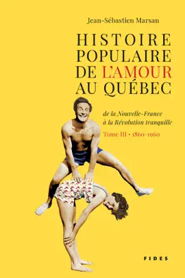Histoire populaire de l'amour au Québec  T.3