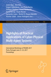 Highlights of Practical Applications of Cyber-Physical Multi-Agent Systems - Javier Bajo, Zita Vale, Kasper Hallenborg, Ana Paula Rocha, Philippe Mathieu, Pawel Pawlewski, Elena Del Val, Paulo Novais, Fernando Lopes, Nestor D. Duque Méndez, Vicente Julián & Johan Holmgren