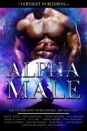 Alpha Male - Sam Crescent, Raven Hush, Jade Marshall, Helen Walton, Lily Harlem, Beth D. Carter, Lila Fox, Sarah Marsh, Stacey Espino, Winter Sloane, Rose Wulf, Faedra Rose, Cooper McKenzie & Kait Gamble