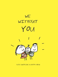 We Without You by Lisa Swerling & Ralph Lazar
