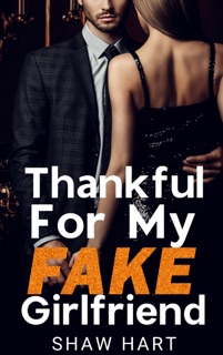Thankful For My FAKE Girlfriend by Shaw Hart