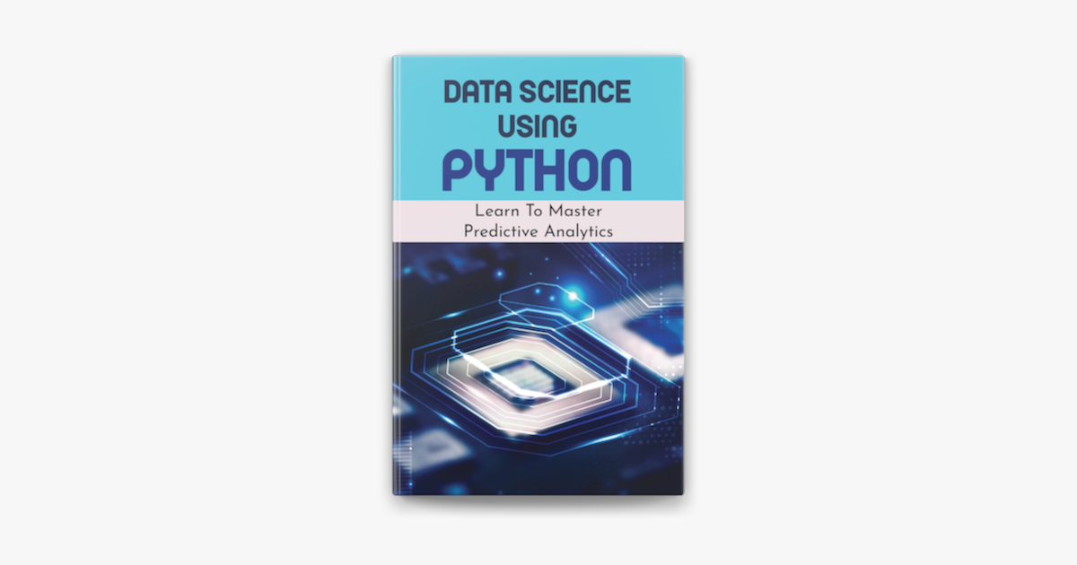 ‎Data Science Using Python: Learn To Master Predictive Analytics on ...