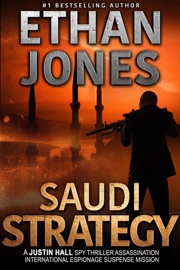 The Saudi Strategy: A Justin Hall Spy Thriller - Ethan Jones