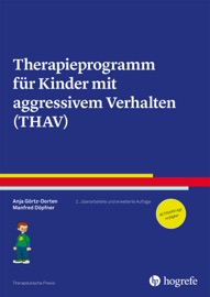 Therapieprogramm für Kinder mit aggressivem Verhalten (THAV) - Anja Görtz-Dorten & Manfred Döpfner