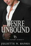 Desire Unbound by Juliette N Banks Book Summary, Reviews and Downlod