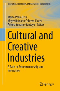 Cultural and Creative Industries by Marta Peris-Ortiz, Mayer Rainiero Cabrera-Flores & Arturo Serrano-Santoyo