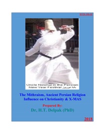 The Mithraism, Ancient Persian Religion Influence on Christianity & X-MAS - Dr. Heady Delpak