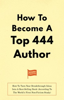 How To Become A Top 444 Author by Nicolas Cole, Eddie Yoon & Christopher Lochhead