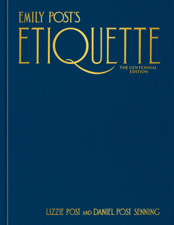 Emily Post's Etiquette, The Centennial Edition - Lizzie Post &amp; Daniel Post Senning Cover Art