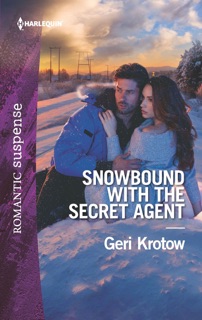 Snowbound with the Secret Agent by Geri Krotow