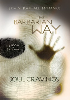 Erwin McManus 2-in-1 (Soul Cravings and Barbarian Way) by Erwin Raphael McManus