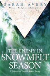 The Enemy in Snowmelt Season: A Stisele of Imlen Short Story - Sarah Avery