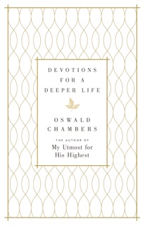 Devotions for a Deeper Life by Oswald Chambers