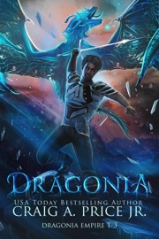 Dragonia: Dragonia Empire 1-3 Omnibus - Craig A. Price Jr.