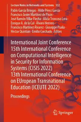 Read: International Joint Conference 15th International Conference on Computational Intelligence in Security for Information Systems (CISIS Book 2022) 13th International Conference on EUropean Transnational Education (ICEUTE 2022)