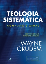 Teologia Sistemática (GRUDEM) - Wayne Grudem