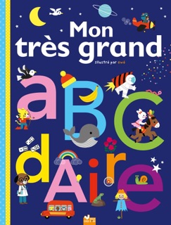 Mon très grand ABCdaire by Anna Kalicky & Gwe
