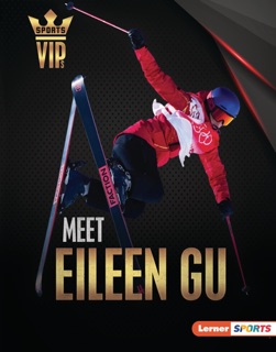 Meet Eileen Gu by Margaret J. Goldstein