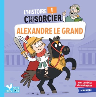 L'histoire C'est pas sorcier - Alexandre le Grand by Fréderic Bosc & Jérémy Guignette