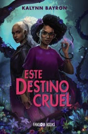 Este destino cruel - Kalynn Bayron & Paz Pruneda Gozálvez