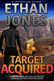 Target Acquired: A Justin Hall Spy Thriller - Ethan Jones
