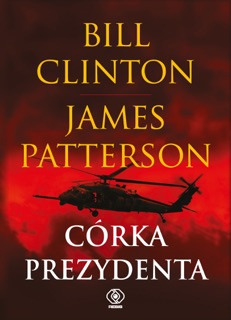 Córka prezydenta by Bill Clinton & James Patterson