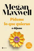 Pídeme lo que quieras o déjame - Megan Maxwell