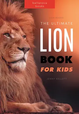 Lion Books: The Ultimate Lion Book for Kids