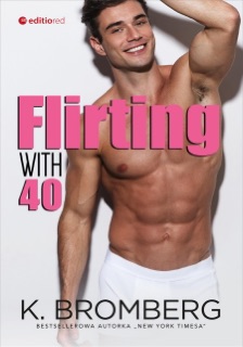 Flirting with 40 by K. Bromberg