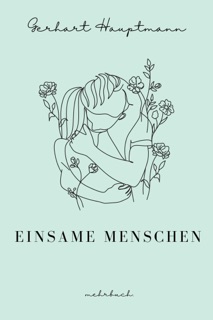 Einsame Menschen by Gerhart Hauptmann & mehrbuch Verlag