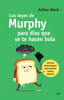 Las leyes de Murphy para días que se te hacen bola - Arthur Bloch