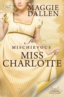 The Mischievous Miss Charlotte by Maggie Dallen
