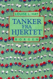 Tanker fra hjertet - Louise L. Hay