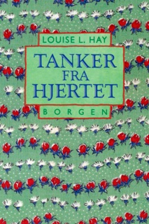 Tanker fra hjertet by Louise L. Hay
