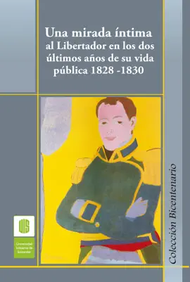 Read: Una mirada íntima al Libertador en los dos últimos años de su vida pública, Book 1828 -1830