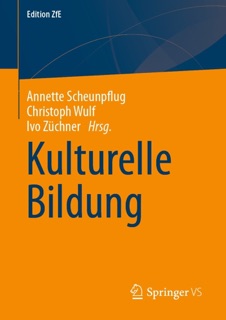 Kulturelle Bildung by Annette Scheunpflug, Christoph Wulf & Ivo Züchner