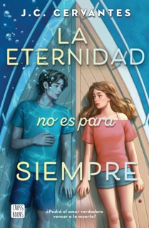 La eternidad no es para siempre by J. C. Cervantes