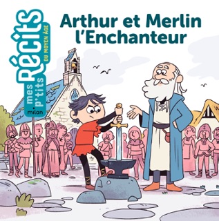 Arthur et Merlin l'Enchanteur by Rose Marin & Yann Cozic