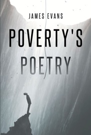 Poverty's Poetry - James Evans