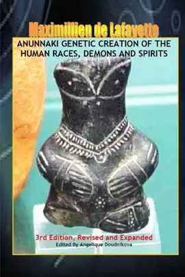 Anunnaki Genetic Creation of the Human Races, Demons and Spirits: 3rd Edition - Revised and Expanded